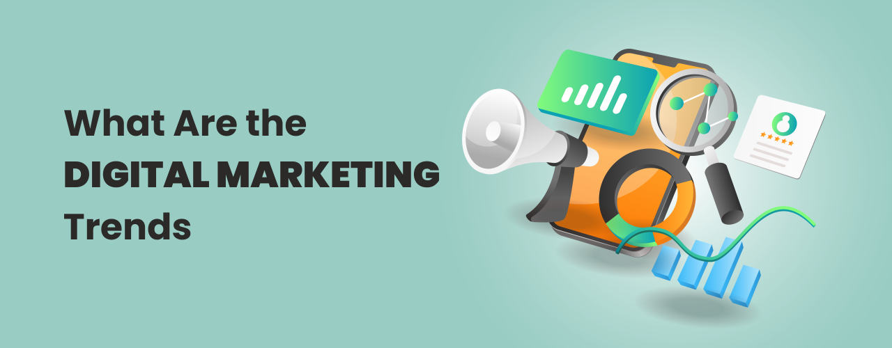 What-Are-the-Digital-Marketing-Trends